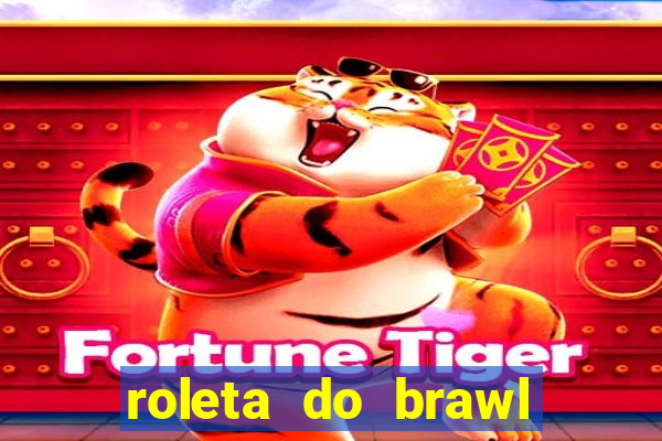 roleta do brawl stars 2024